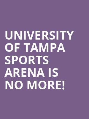 University of Tampa Sports Arena is no more